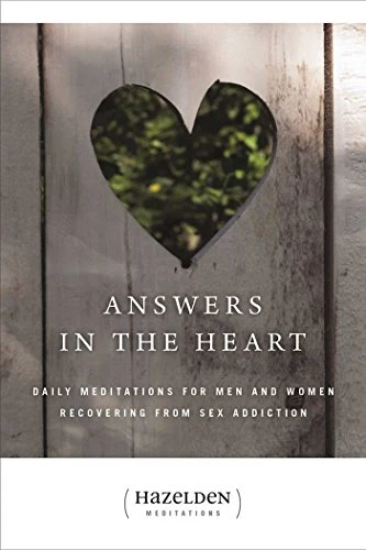 Answers in the Heart: Daily Meditations For Men And Women Recovering From Sex Addiction (Hazelden Meditation Series)