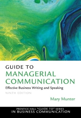 Guide to Managerial Communication: Effective Business Writing and Speaking (Prentice Hall 'Guide To' Series in Business Communication)