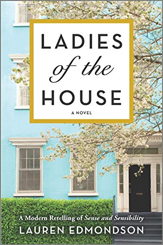 Ladies of the House: A Modern Retelling of Sense and Sensibility