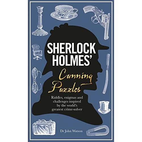 Sherlock Holmes' Cunning Puzzles: Riddles, Enigmas and Challenges Inspired by the World's Greatest Crime-Solver