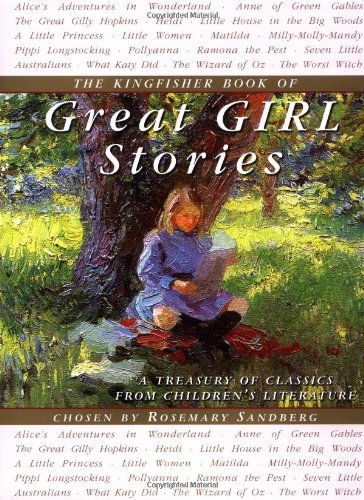 The Kingfisher Book of Great Girl Stories: A Treasury of Classics from Children's Literature