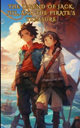 THE LEGEND OF JACK, JILL, AND THE PIRATE’S TREASURE:: An Action-Adventure Chapter Book for Kids 8-12 with Dyslexia (Large Print) (Awesome Books for Kids with Dyslexia)
