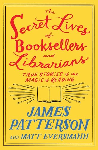 The Secret Lives of Booksellers and Librarians: True Stories of the Magic of Reading (Heroes Among Us, 4)