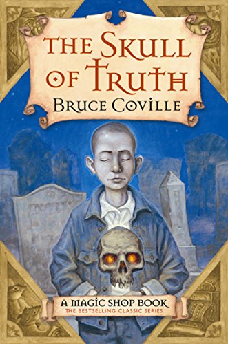 The Skull of Truth: A Magic Shop Book (Magic Shop Books)