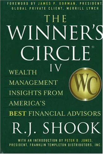 The Winner's Circle IV: Wealth Management Insights from America's Best Financial Advisors (Winner's Circle: Wealth Management Insights from America's Best F Inancial Advisors)